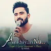 About Ankhiyan Nu Song
